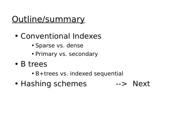 Outline/summary   Conventional Indexes   Sparse vs. dense   Primary vs. secondary   B
