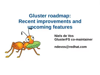 Gluster roadmap:  Recent improvements and  upcoming features  Niels de Vos  GlusterFS co-maintainer