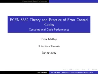 ECEN 5682 Theory and Practice of Error Control  Codes  Convolutional Code Performance  Peter Mathys