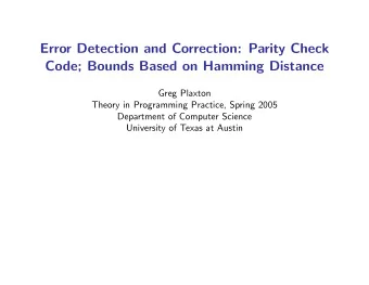 Error Detection and Correction: Parity Check  Code; Bounds Based on Hamming Distance  Greg Plaxton