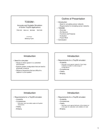 Outline of Presentation  TOSSIM :   Introduction   Need for simulating sensor networks
