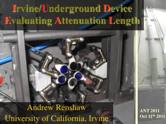 Irvine/Underground Device  Evaluating Attenuation Length  Andrew Renshaw  ANT 2011 Oct 11 th 2011