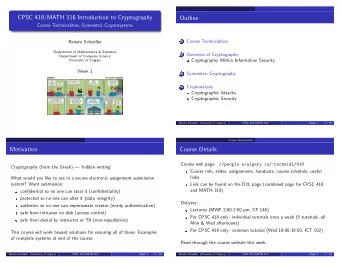 CPSC 418/MATH 318 Introduction to Cryptography  Outline  Course Technicalities, Symmetric