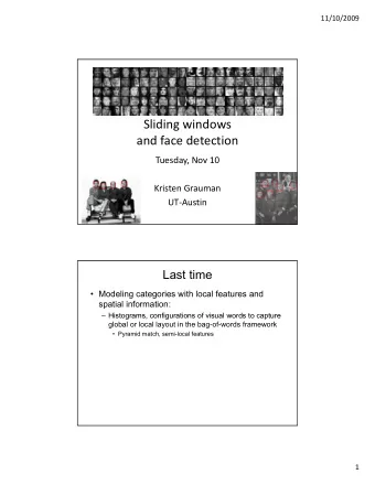 Sliding windows and face detection Tuesday, Nov 10 Kristen Grauman UT  Austin  Last time