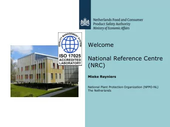 Welcome  National Reference Centre  (NRC)  Mieke Reyniers  National Plant Protection Organization
