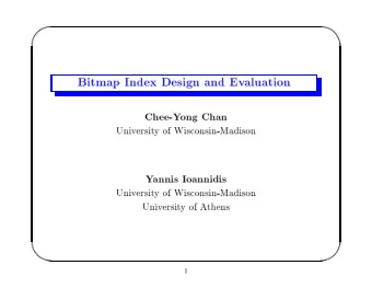 '  $  Bitmap  Index  Design  and  Ev  aluation  Chee-Y  ong  Chan  Univ  ersit  y  of