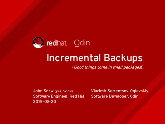 Incremental Backups ( Good things come in small packages !) John Snow ( yes, I know )  Vladimir