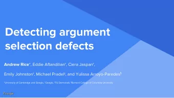 Detecting argument  selection defects Andrew Rice *, Eddie Aftandilian, Ciera Jaspan, Emily