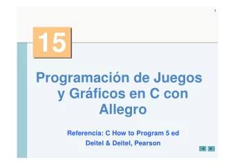 15  15  Programacin de Juegos  y Grficos en C con  Allegro  Referencia: C How to Program 5 ed