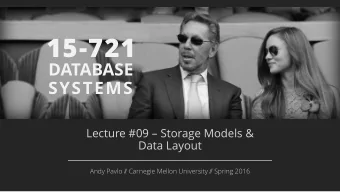 15-721  DATABASE  SYSTEMS  Lecture #09  Storage Models &amp;  Data Layout  Andy Pavlo /  /