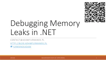 Debugging Memory  Leaks in .NET  CONTACT@ADAMFURMANEK.PL  HTTP://BLOG.ADAMFURMANEK.PL  FURMANEKADAM