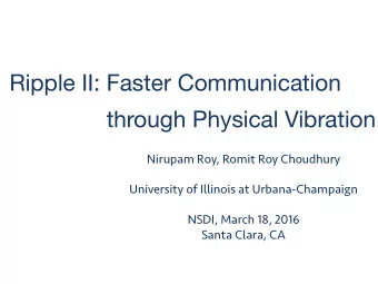 Ripple II: Faster Communication through Physical Vibration  Nirupam Roy, Romit Roy Choudhury