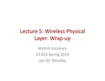 Lecture 5: Wireless Physical  Lecture 5: Wireless Physical  Layer: Wrap-up  Layer: Wrap-up  Mythili