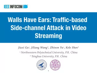 Walls Have Ears: Traffic-based  Side-channel Attack in Video  Streaming Jiaxi Gu  , Jiliang Wang