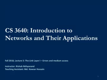 CS 3640: Introduction to  Networks and Their Applications Fall 2018, Lecture 5: The Link Layer I