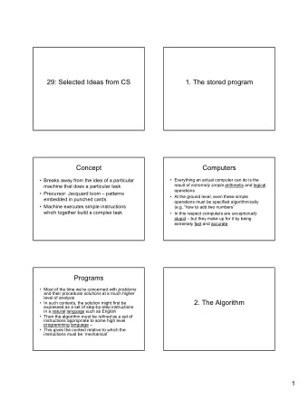 29: Selected Ideas from CS  1. The stored program  Concept  Computers   Breaks away from the