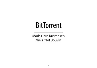 BitTorrent  Mads Dar Kristensen  Niels Olof Bouvin  1  Overview  BitTorrent terms  The BitTorrent