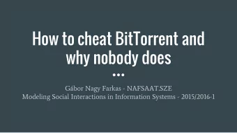 How to cheat BitTorrent and  why nobody does  Gbor Nagy Farkas - NAFSAAT.SZE  Modeling Social