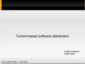 Torrent-based software distribution  Costin Grigoras  Pablo Saiz  ALICE Offline Week  24.06.2009