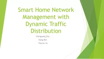 Smart Home Network  Management with  Dynamic Traffic  Distribution  Chenguang Zhu  Xiang Ren
