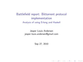 Battlefield report: Bittorrent protocol  implementation  Analysis of using Erlang and Haskell