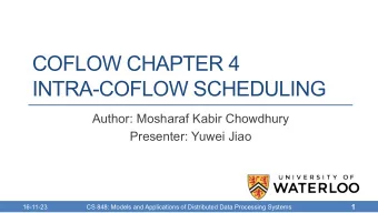 COFLOW CHAPTER 4 INTRA-COFLOW SCHEDULING  Author: Mosharaf Kabir Chowdhury Presenter: Yuwei Jiao  1