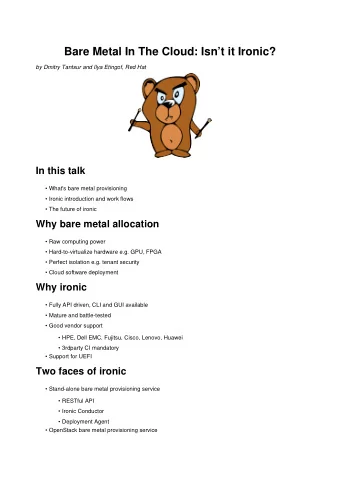 Bare Metal In The Cloud: Isnt it Ironic?  by Dmitry Tantsur and Ilya Etingof, Red Hat  In this