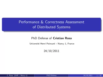 Performance &amp; Correctness Assessment  of Distributed Systems PhD Defense of Cristian Rosa