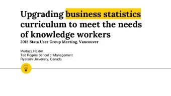 Upgrading business statistics  curriculum to meet the needs  of knowledge workers  2018 Stata User