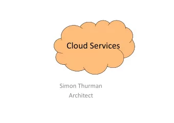 Cloud Services  Simon Thurman  Architect  Agenda  Strategy  Problem Space  Wheres the