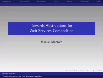 Towards Abstractions for  Web Services Composition  Manuel Mazzara  Manuel Mazzara  Towards