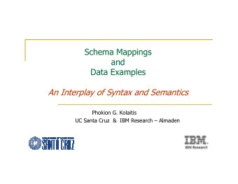 An Interplay of Syntax and Semantics  Phokion G. Kolaitis  UC Santa Cruz  &amp;  IBM Research