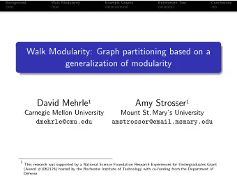 Walk Modularity: Graph partitioning based on a  generalization of modularity David Mehrle 1 Amy