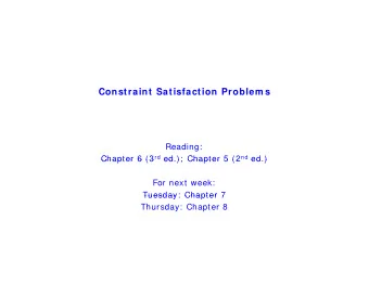 Constraint Satisfaction Problem s  C  t  i t S ti f  ti  P  bl  Reading: Chapter 6 (3 rd ed );