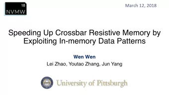 Speeding Up Crossbar Resistive Memory by  Exploiting In-memory Data Patterns  Wen Wen  Lei Zhao,