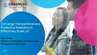 Converge Transactional and  Predictive Analytics to  Effectively Scale IoT  Rajiv Shah  Director of