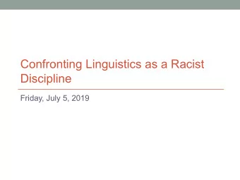 Confronting Linguistics as a Racist  Discipline  Friday, July 5, 2019  1  2  Announcements