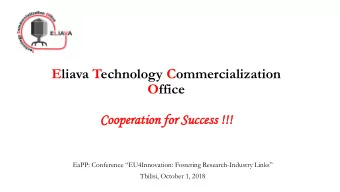 Eliava Technology Commercialization  Office  Cooperat  ation for  r Success !!!  EaPP: Conference