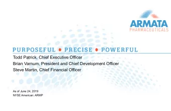 Todd Patrick, Chief Executive Officer  Brian Varnum, President and Chief Development Officer  Steve