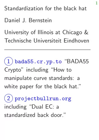 Standardization for the black hat  Daniel J. Bernstein  University of Illinois at Chicago &amp;