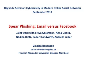 Spear Phishing: Email versus Facebook  Joint work with Freya Gassmann, Anna Girard,  Nadina Hintz,