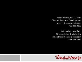 Peter Trabold, Ph. D., MBA  Director, Business Development  peter_t@zeptometrix.com  716.882.0920