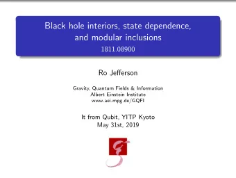 Black hole interiors, state dependence,  and modular inclusions  1811.08900  Ro Jefferson  Gravity,