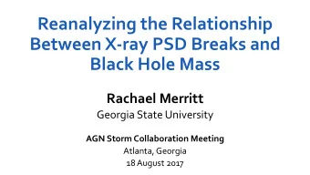 Reanalyzing the Relationship  Between X-ray PSD Breaks and  Black Hole Mass  Rachael Merritt