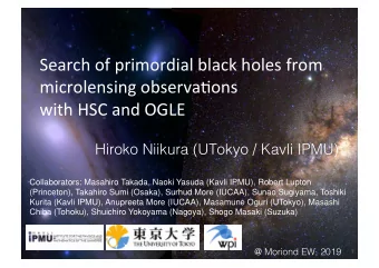 Search of primordial black holes from  microlensing observa5ons with HSC and OGLE Hiroko Niikura