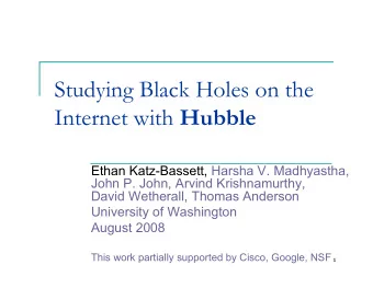 Studying Black Holes on the Internet with Hubble  Ethan Katz-Bassett, Harsha V. Madhyastha,  John