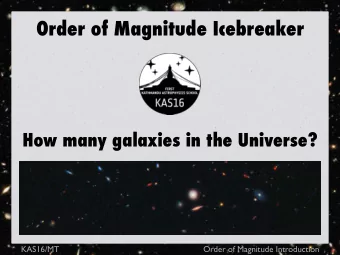 Order of Magnitude Icebreaker  How many galaxies in the Universe?  KAS16/MT