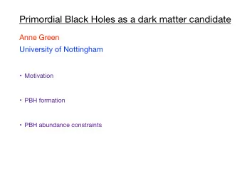 Motivation  Cosmological observations indicate that dark matter (DM) has to be cold and