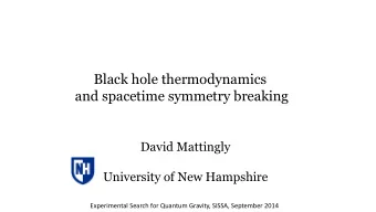 Black hole thermodynamics  and spacetime symmetry breaking  David Mattingly  University of New