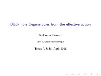 Black hole Degeneracies from the effective action  Guillaume Bossard  CPHT, Ecole Polytechnique